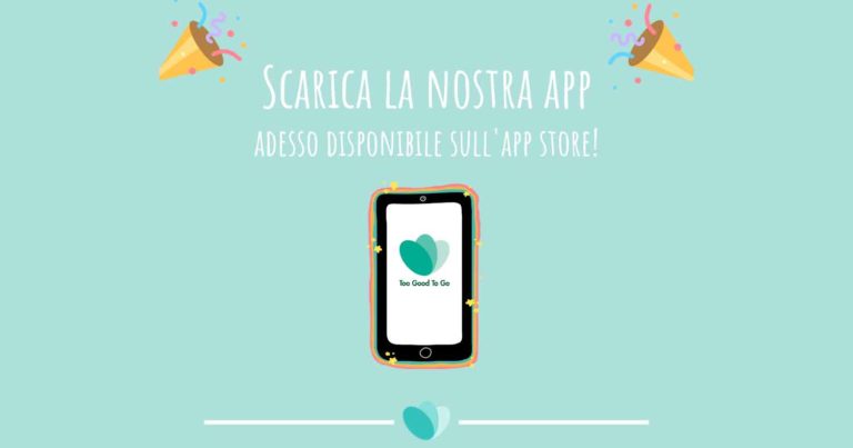 Too Good To Go, l&#8217;App che fa trovare cibo a prezzi scontati e combatte gli sprechi